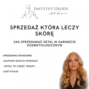Sprzedaż, która leczy skórę. Jak sprzedawać detal w gabinecie kosmetologicznym